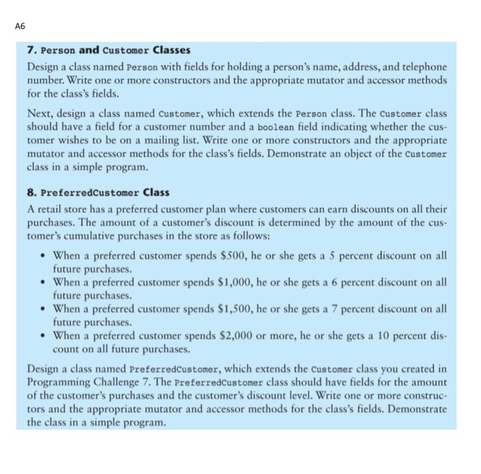 A6 7. Person and Customer Classes esign a class named Person with fields for holding a persons name, address, and telephone