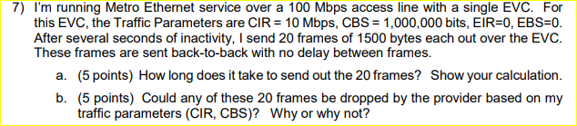 or this EVC, the Traffic Parameters are CIR-10 Mbps, CBS-1,000,000 bits, EIR-0, EBS-0. After several seconds of inactivity, I