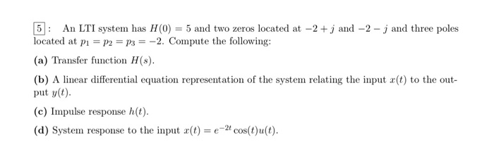 Solved 5an Lti System Has H 0 5 And Two Zeros Located A Chegg Com