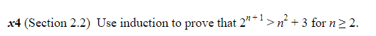 ad (Section 22) Use induction to provethat 21 +3 for n2 2 se induction to prove that 2