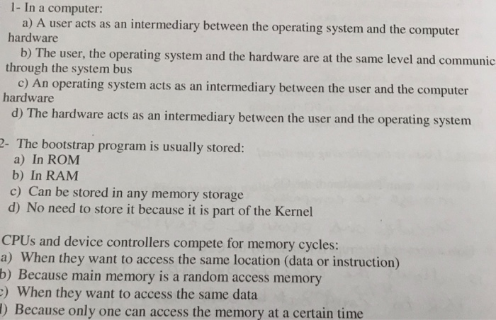 1- In a computer: a) A user acts as an intermediary between the operating system and the computer hardware b) The user, the o