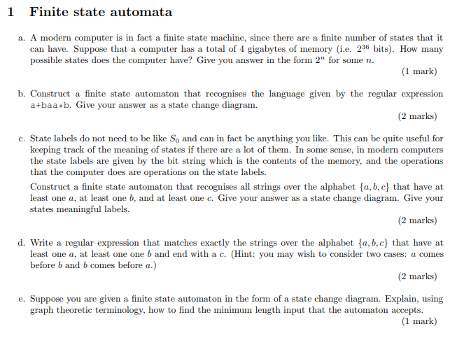 1 Finite state automata a. A modern computer is in fact a finite state machine, since there are a finite number of states tha