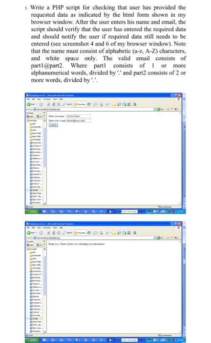 1. Write a PHP script for checking that user has provided the requested data as indicated by the html form shown in my browse