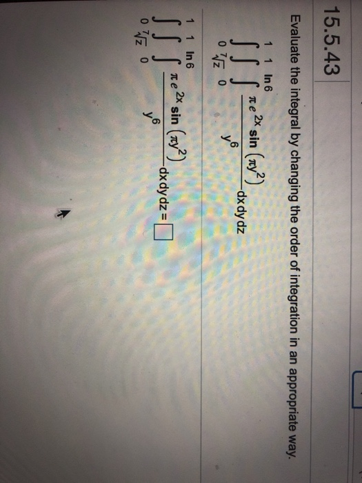 Solved 15.5.43 Evaluate The Integral By Changing The Orde