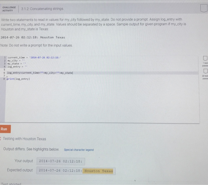 oncatenating strings ACTIVITY Write two statements to read in values for my.city followed by my_state. Do not provide a promp