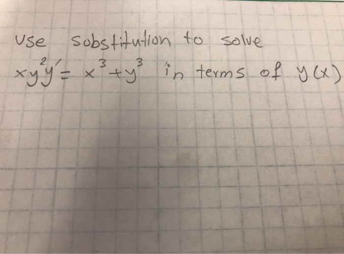 Solved Use Substitution To Solve Xy 2y X 3 Y 3 In Te Chegg Com