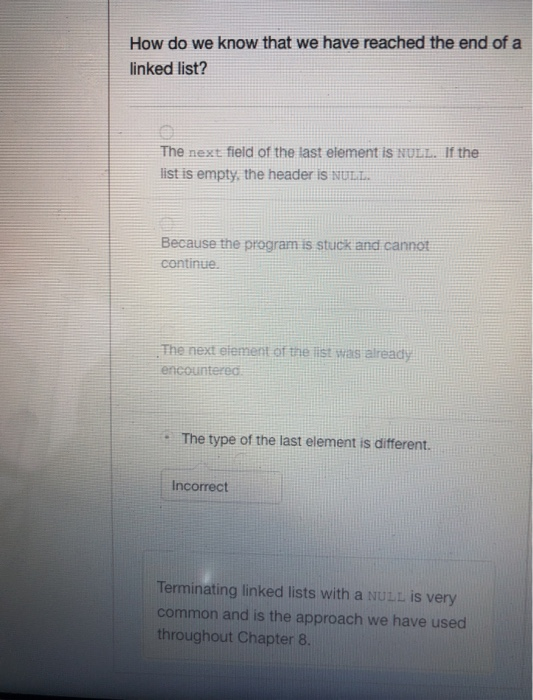 How do we know that we have reached the end of a linked list? The next field of the last element is NULL. If the list is empt