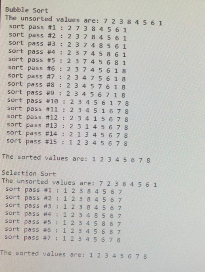 Bubble Sort The unsorted values are: 7 2 3 8 4 5 61 sort pass #1 : 27384561 sort pass #2 : 23784561 sort pass #3 : 23748561 s