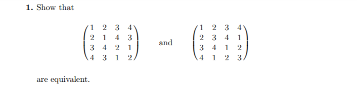 1. Show that 2 1 4 3and3 4 1 2 4123/ 431 2/ are equivalent.