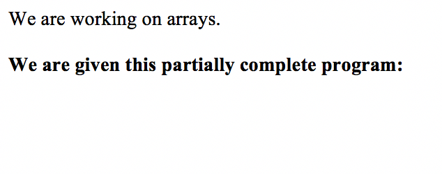 We are working on arrays. We are given this partially complete program: