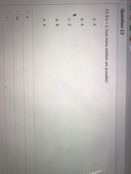 Solved Question 13 13 If N 2 How Many Orbitals Are Po Chegg Com