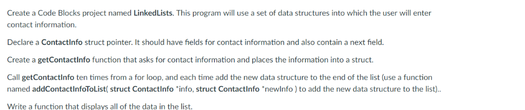 Create a Code Blocks project named LinkedLists. This program will use a set of data structures into which the user will enter