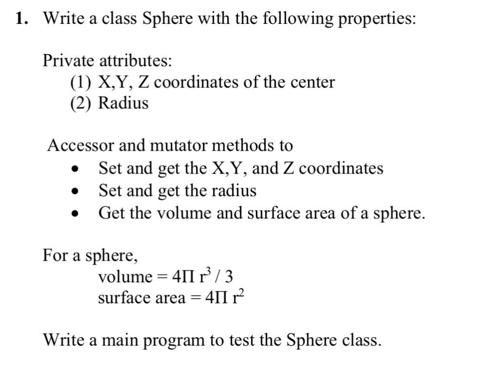 I. Write a class Sphere with the following properties: Private attributes: (1) X,Y, Z coordinates of the center (2) Radius Ac