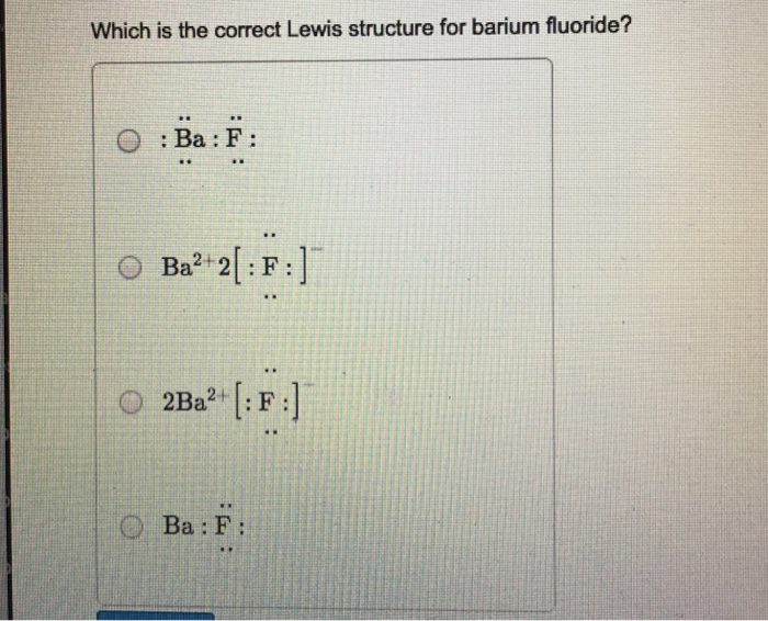 Which is the correct Lewis structure for barium fluoride? 