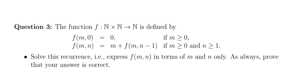 Question 3: The function f :Nx N-N is defined by if m 2 0, f(m,n) m - m+f(m,n - 1 f(m,n-1 if m 20 and n21. Solve this recurre