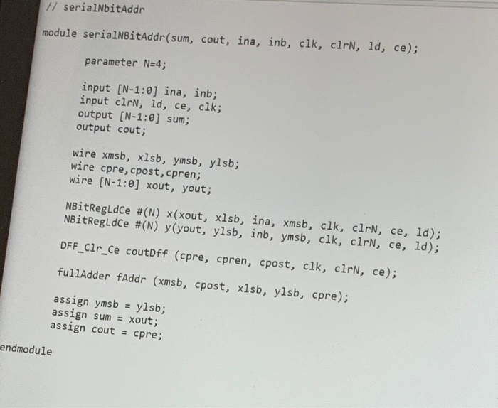 // serialNbitAddr ld, ce); c1rN, cik, inb, ina, cout, module serialNBİtAddr(sum, parameter N-4; input [N-13] ina, inb; input