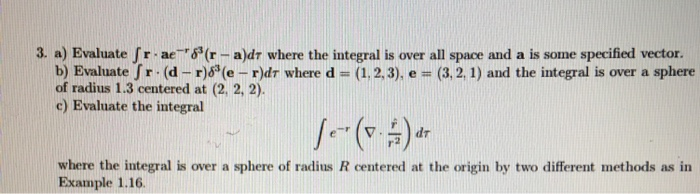 Solved 3 A Evaluate Fr Ae R A Dr Where The Integral I Chegg Com