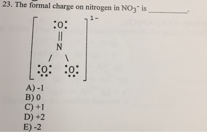 Solved 23. The formal charge on nitrogen in NO3