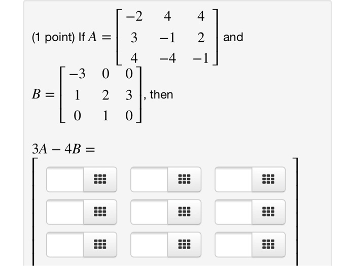 Solved 2 44 1 Point If A3 1 2 And 4 4 1 3 0 0 B I 1