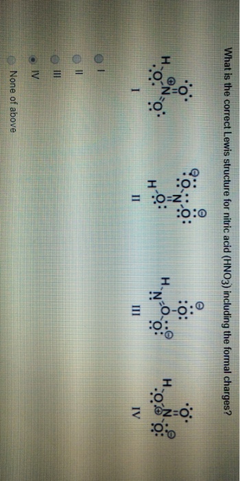 Solved What Is The Correct Lewis Structure For Nitric Aci Chegg Com