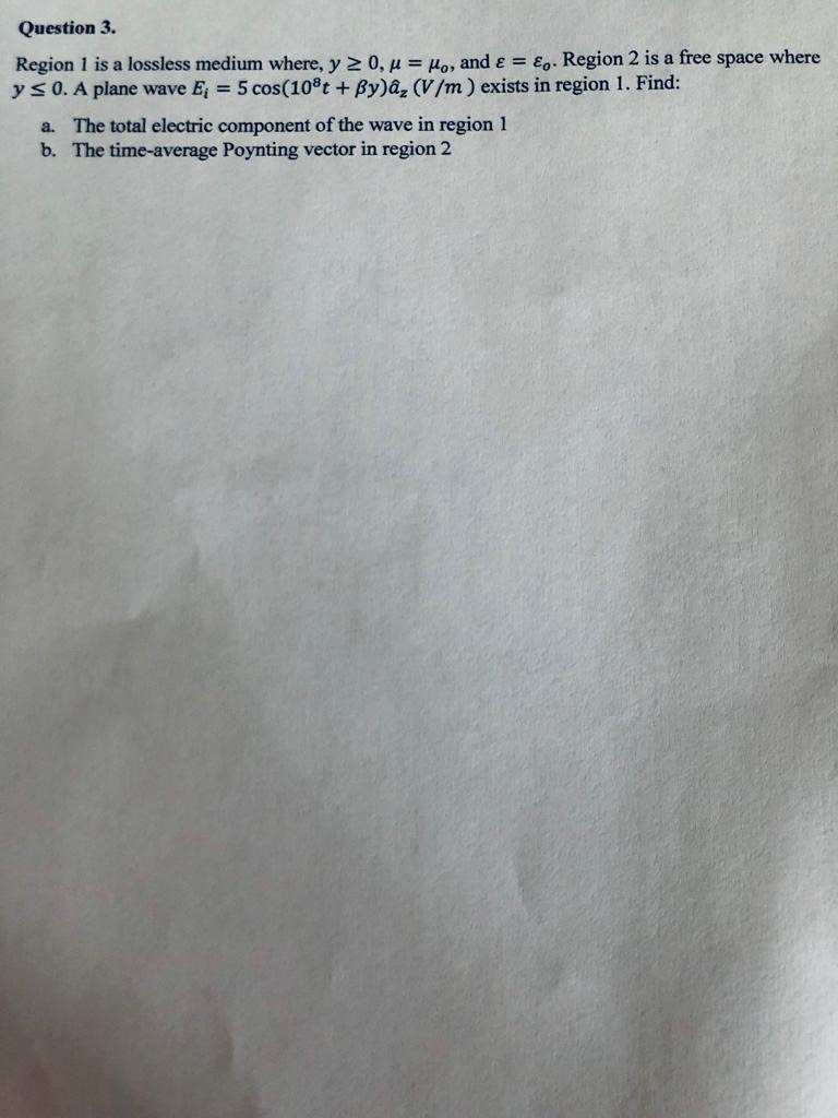 Solved Question 3 Region 1 Is A Lossless Medium Where Y Chegg Com