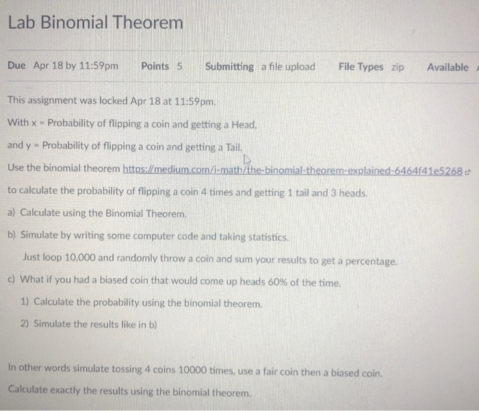 Lab Binomial Theorem Due Apr 18 by 11:59pm Points 5 Submitting a file upload File Types zip Available This assignment was loc