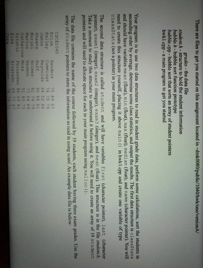 There are files to get you started on this assignment located in dmk0080/public/1040/hwk/one/versionA/ grades -the data file