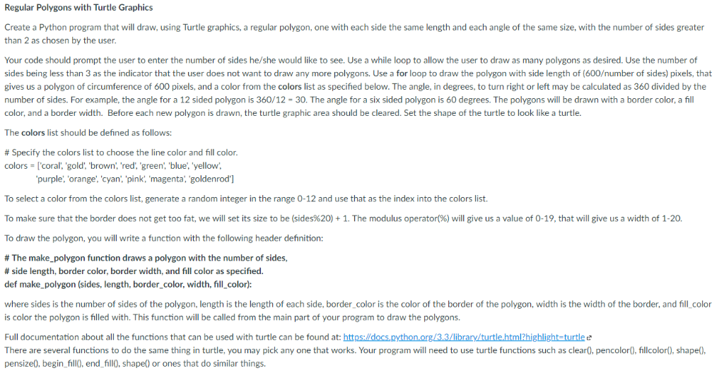 Regular Polygons with Turtle Graphics Create a Python program that will draw, using Turtle graphics, a regular polygon, one w