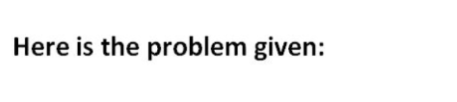 Here is the problem given: