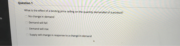 Solved Question 1 What Is The Effect Of A Binding Price C