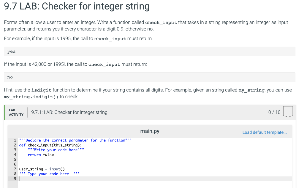 9.7 LAB: Checker for integer string Forms often allow a user to enter an integer. Write a function called check_input that ta