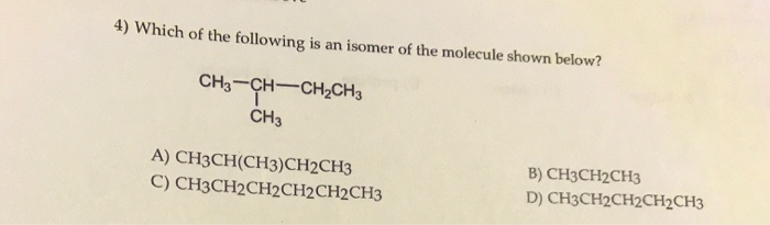 Solved Which Of The Following Is An Isomer Of The Molecul