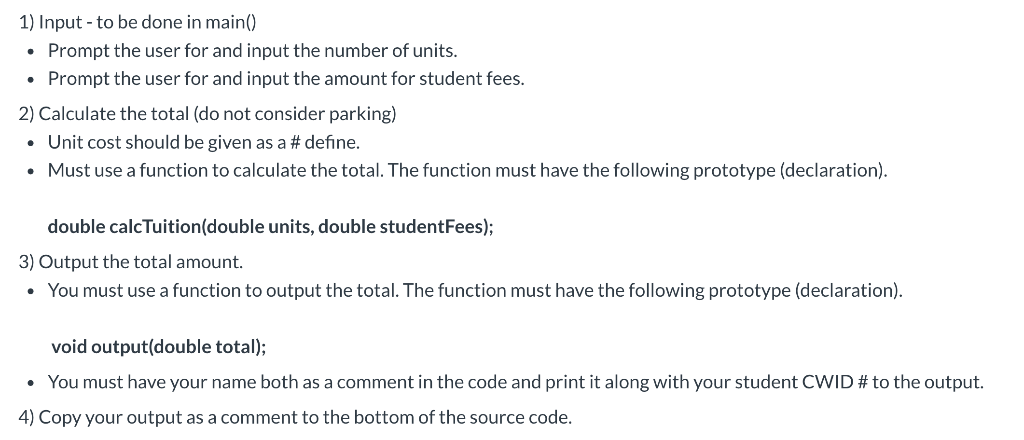 1) Input -to be done in main) Prompt the user for and input the number of units. Prompt the user for and input the amount for
