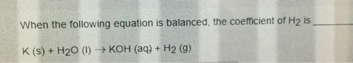 Solved When The Following Equation Is Balanced, The Coeff