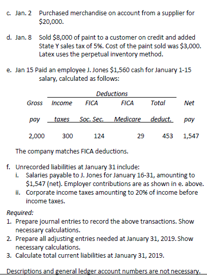 Jan. 2 purchased merchandise on account from a supplier for $20,000. c. d. jan. 8 sold $8,000 of paint to a customer on credi