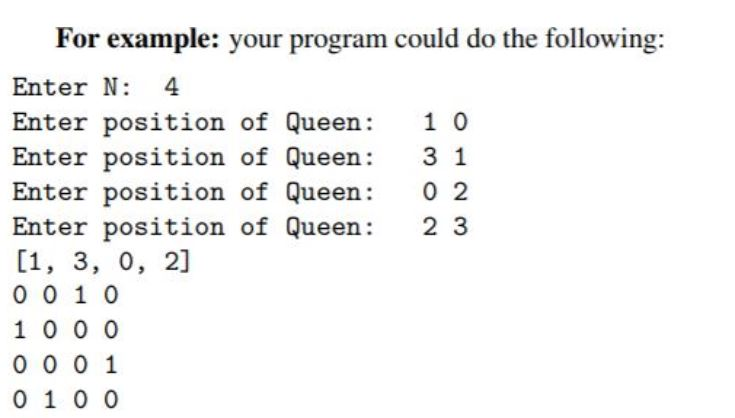 For example: your program could do the following: Enter N: 4 Enter position of Queen 1 0 Enter position of Queen: 3 1 Enter p