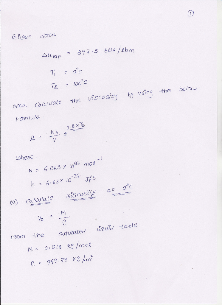 Ge clata △uap - 877.5 Btle/1brn ncoCalceulate the viscosity hy using the helo 34- h 6.63x10 , J75 ca) Calculate (9oScosity at ec Vo Fom the Satuinte iaid table