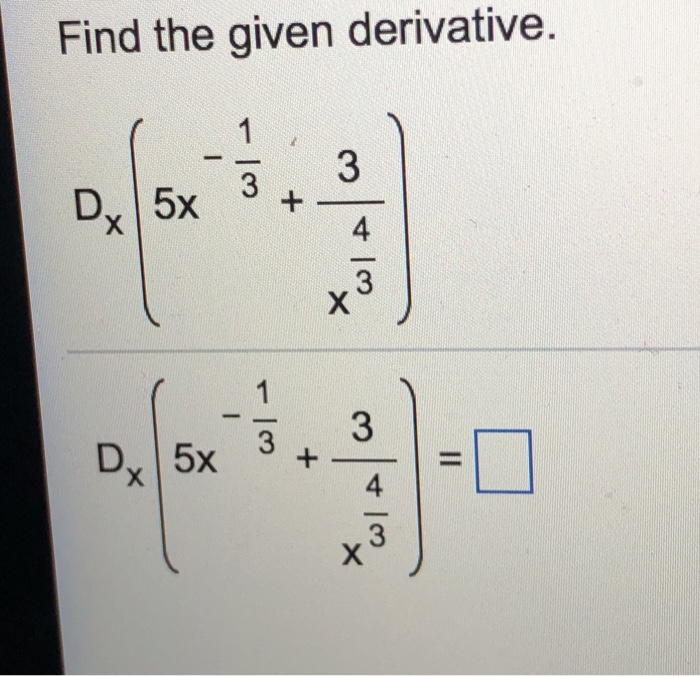 Solved Find The Given Derivative 3 4 3 1 3 D 5x3 3