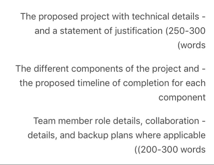 The proposed project with technical details and a statement of justification (250-300 (words The different components of the