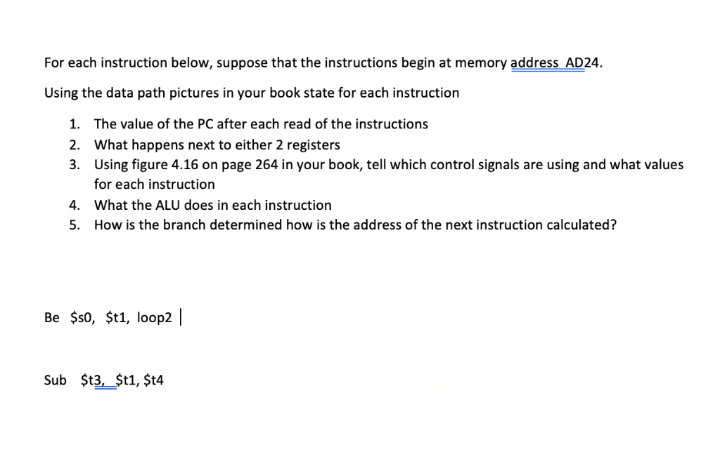 For each instruction below, suppose that the instructions begin at memory address AD24 Using the data path pictures in your b