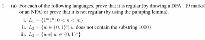 1. (a) For each of the following languages, prove that it is regular (by drawing a DFA [9 marks] or an NFA) or prove that it