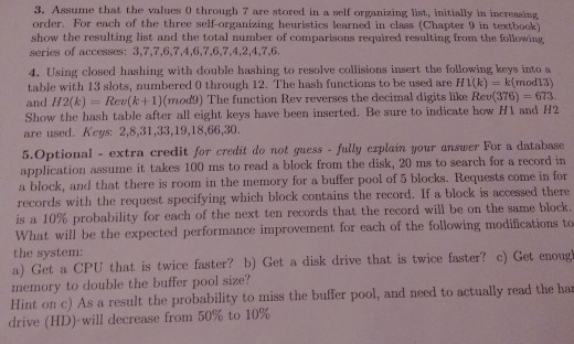 3. Assume that the values 0 through 7 are stored in a self organizing list, initially in increasing order. For each of the th