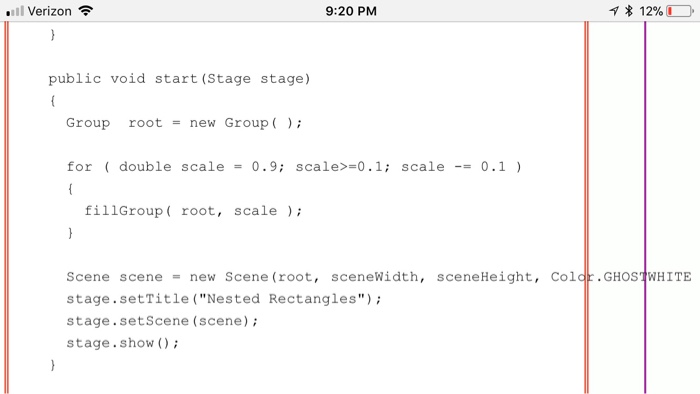 Verizon 9:20 PM public void start (Stage stage) Group root - new Group for ( double scale = 0.9; scale>=0.1; scale-= 0.1 ) fi