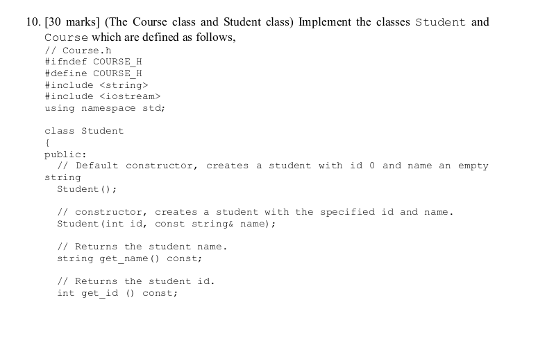 10. [30 marks] (The Course class and Student class) Implement the classes Student and Course which are defined as follows, /1