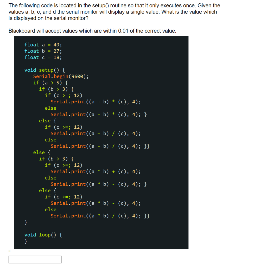 The following code is located in the setup) routine so that it only executes once. Given the values a, b, c, and d the serial