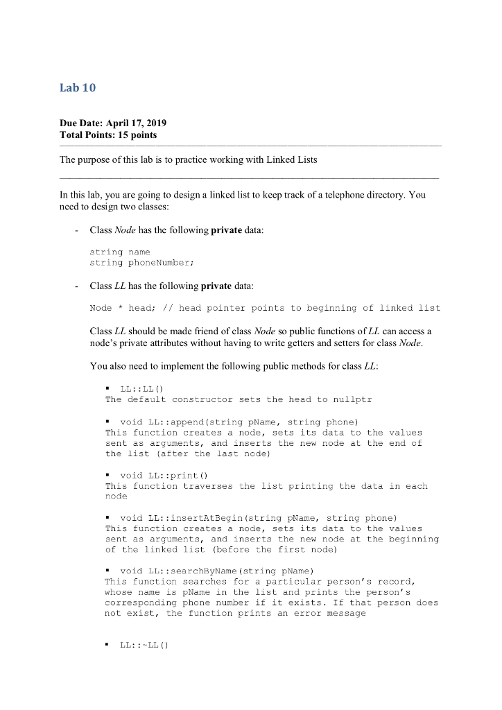 Lab 10 Due Date: April 17, 2019 Total Points: 15 points The purpose of this lab is to practice working with Linked Lists In t