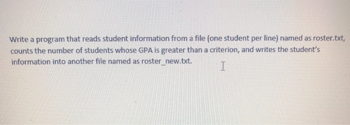 Write a program that reads student information from a file (one student per line) named as roster.txt, counts the number of s