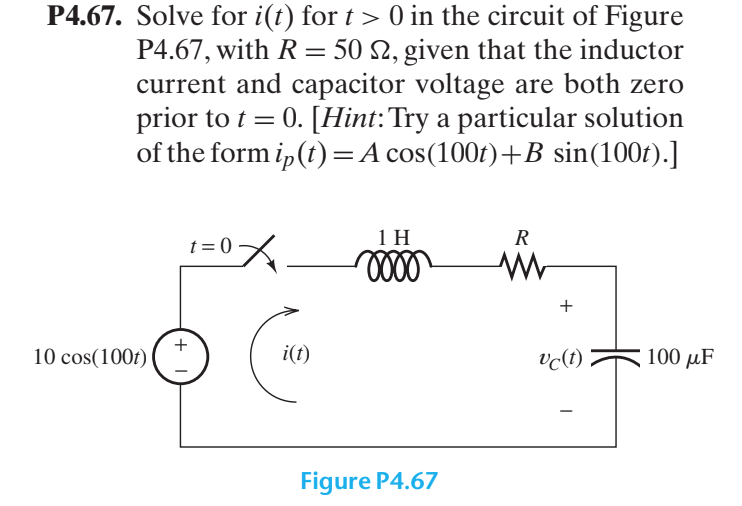 P4.67. Solve for i(t) for t> 0 in the circuit of Figure P4.67, with R 50 Ω, given that the inductor current and capacitor vol