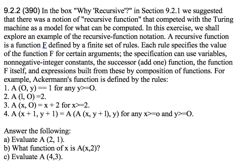 9.2.2 (390) In the box Why Recursive? in Section 9.2.1 we suggested that there was a notion ofrecursive function that c