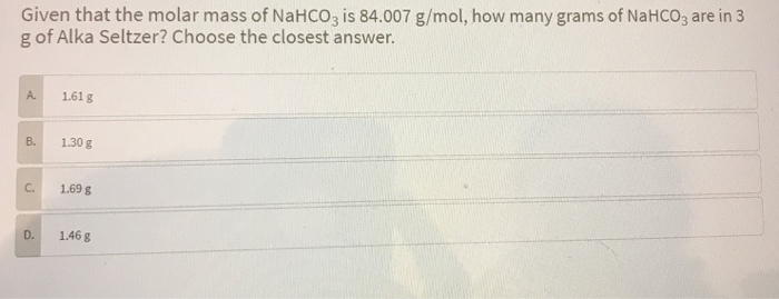 Solved Given That The Molar Mass Of NaHCO3 Is 84.007 G/mo